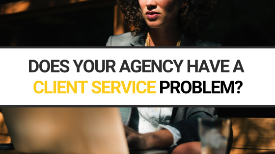 You are currently viewing Does your agency have a client service problem?
